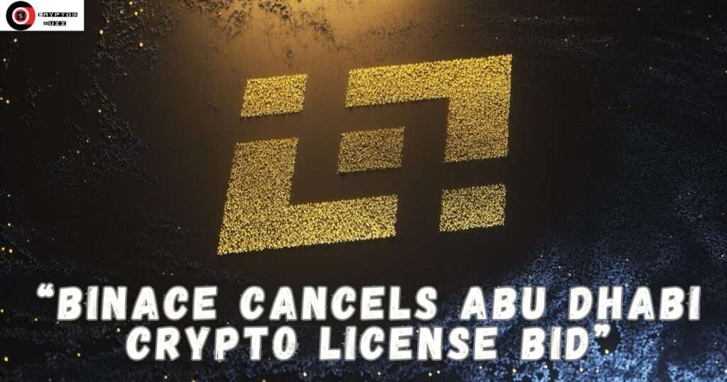 Binance Abandons Abu Dhabi Crypto Licensing Bid