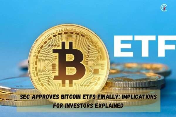 SEC Approves Bitcoin ETFs Finally