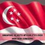 Singapore Rejects Bitcoin ETF